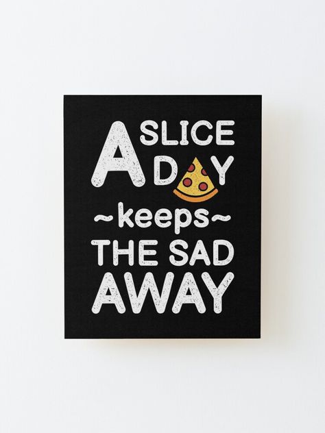 "A Slice A Day | Funny Pizza Quote" Mounted Print by Dev-Ang | Redbubble Funny Pizza Quotes, Quirky Restaurant, Pizza Decor, Restaurant Ads, Pizza Quotes, Pizzeria Design, Restaurant Ad, Funny Pizza, Pizza Art