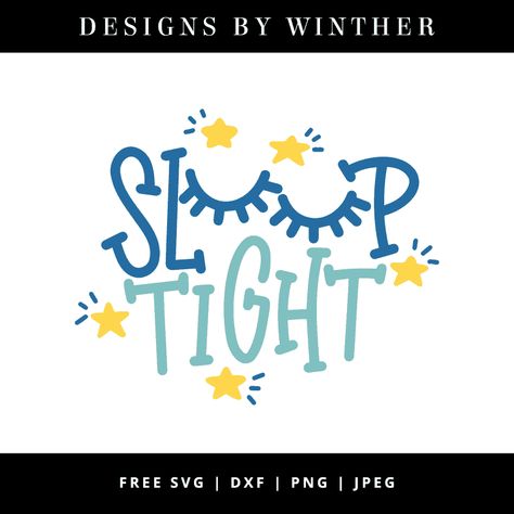 Sleep Svg Free, Sleep Sayings, Goodnight Sleep, Craft Logo, Cricut Designs, Free Svg Files, Sleep Tight, Scrapbook Printables, Baby Svg