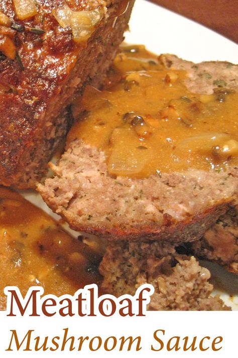 Traditional Meatloaf with Creamy Mushroom Sauce - enough for leftovers! #meatloaf #mushrooms #mushroomsauce #creamymushroomsauce #groundbeef Mushroom Meatloaf, Meatloaf Sauce, Pork Mushroom, Traditional Meatloaf, Mushroom Sauce Recipe, Homemade Meatloaf, Classic Meatloaf, Creamy Mushroom Sauce, Easy Meatloaf