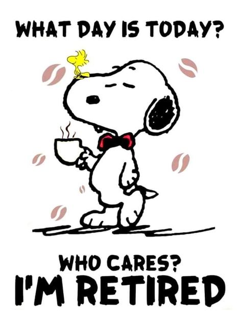 Snoopy Funny Laughing, Snoopy Quotes Funny Hilarious, Snoopy Retirement, Retirement Quotes Funny Hilarious, Retired Quotes Funny, Snoopy Sayings, Quotes Cartoon, Goodnight Snoopy, Retirement Quotes Funny