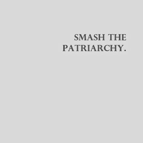 Patriarchy Quotes, Journal Prints, Pic Aesthetic, The Patriarchy, Smash The Patriarchy, Profile Pic, Quote Aesthetic, Classroom Ideas, Junk Journal