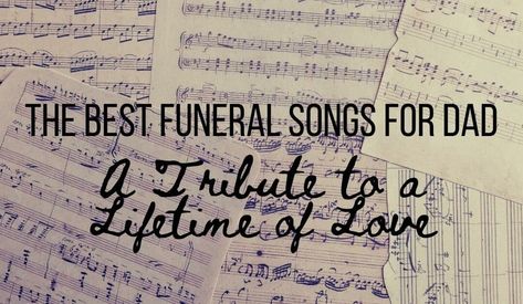 The Best Funeral Songs for Dad: A Tribute to a Lifetime of Love Songs About Dads, Memorial Songs, Dance With My Father, Lee Ann Womack, Lee Brice, Cole Swindell, Faith Evans, Tears In Heaven, Vince Gill