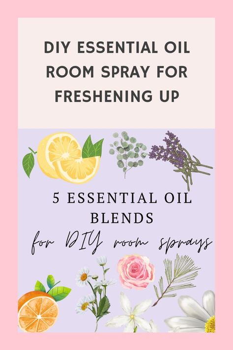 DIY essential oil room spray tips with illustrations of lemon, lavender, and flowers. Room Mist Diy Essential Oils, Natural Fragrance For Home, Room Spray With Essential Oils Recipes, How To Make Room Spray, Room Deodorizer Diy, Diy Room Spray With Fragrance Oil, Homemade Room Freshener, Homemade Deodorizer Spray, Diy Essential Oil Room Spray