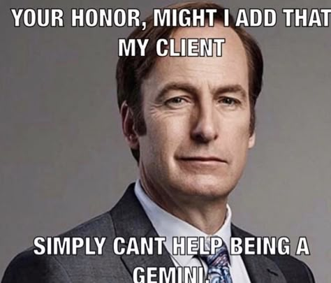 Your honor might I add that my client simply can't help being a gemini | Your Honor | Know Your Meme Mike Ehrmantraut, Jimmy Mcgill, Better Call Saul Breaking Bad, Saul Goodman, Your Honor, Bad Memes, Call Saul, Better Call Saul, Know Your Meme