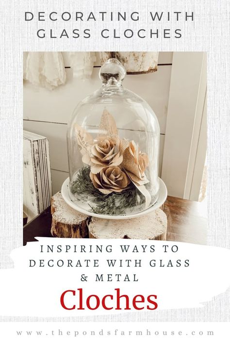 Inspiring Ways To Decorate with Glass Cloche Domes How To Decorate Glass Cloche, What To Put Under A Cloche Glass Domes, Large Cloche Decor Ideas, How To Decorate A Cloche, Decorating With A Cloche, Decorating A Cloche, Decorating With Cloches Vignettes, Mini Cloche Ideas, Winter Cloche Ideas