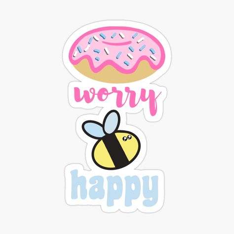 Don’t Worry Be Happy Tattoos, Don’t Worry Be Happy Wallpaper, Donut Stickers Printable, Don’t Worry About What I’m Doing, Donut Worry Be Happy, Happy Stickers, Don't Worry, Bee Happy, Cute Stickers