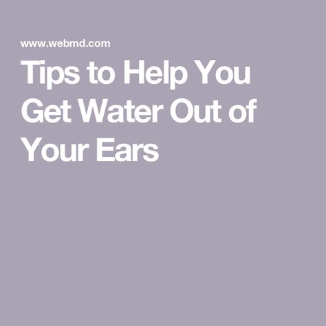 Tips to Help You Get Water Out of Your Ears Unplug Ears Naturally, How To Get Water Out Of Your Ear, Water In Ear Remedy, Water In Ear, Fluid In Ears, Swimmers Ear, Get It, Health, Water