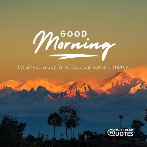 Good morning! I wish you a day full of God’s grace and mercy. Good Morning Scripture, Morning Scripture, Grace And Mercy, Inspirational Bible Verses, Gods Grace, Lord Jesus Christ, Morning Quotes, Good Morning Quotes, New Day