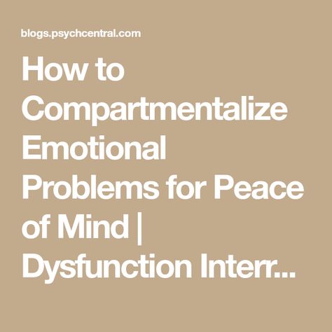 How to Compartmentalize Emotional Problems for Peace of Mind | Dysfunction Interrupted How To Compartmentalize Emotions, Compartmentalize Emotions, How To Compartmentalize, Compartmentalize Quotes, Counseling Worksheets, Body Pain, Focus On Me, Dysfunctional Family, Emotional Health