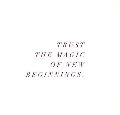 Trust the magic of new beginnings Trust The Magic Of New Beginnings, The Magic Of New Beginnings, Magic Of New Beginnings, 2022 Quotes, Books 2024, Movie Ideas, Beauty Pics, Let It Flow, Everyday Quotes