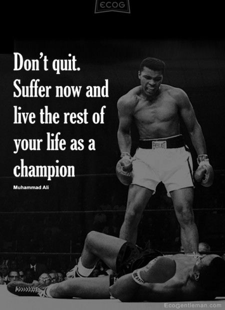 ♂ Black and white graphic quotes by Muhammad Ali - Don’t quit Suffer now and live the rest of your life as a champion Dont Quit Quotes, Quitting Quotes, Muhammad Ali Quotes, Muhammed Ali, Power Moves, Personal Achievements, Training Motivation, Dear Self, Ali Quotes