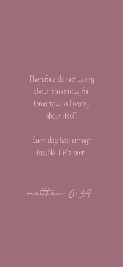 Matthew 6 34 Wallpaper, Daughter Of God Wallpaper, Matthew 6:34, Pink Bible Verse Wallpaper, Bible Verses For Girls, Matthew Bible, Book Of Matthew, God's Heart, Bible Study Help