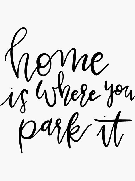 "Home is Where You Park It" Sticker by katieharperart | Redbubble Home Is Where You Park It, Rv Sayings, Camper Decorations, Camping Signs Diy, Camping Decals, Camping Sayings, Camper Quotes, Camp Signs, Motorhome Living