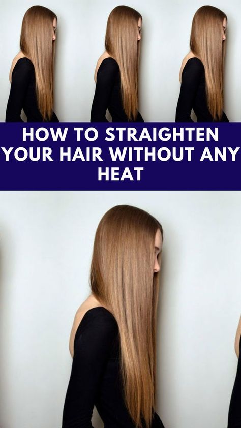 How To Straighten Your Hair Without Iron, Ways To Straighten Hair Without Heat, How To Heatless Straight Hair, Straighten Hair No Heat, Heartless Straight Hair Overnight, How To Make Wavy Hair Straight Naturally, How To Make Your Hair Straight No Heat, How To Straight Hair Naturally, Naturally Straighten Curly Hair