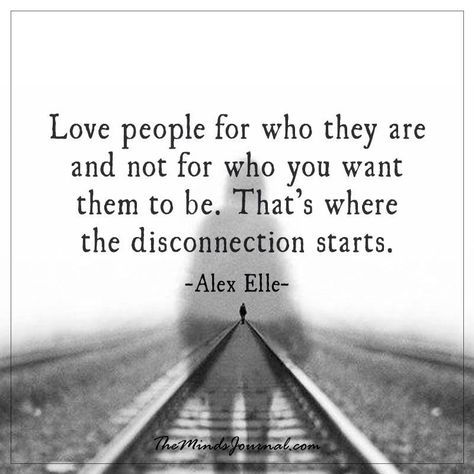 Loving Someone For Who They Are, People Are Beautiful Quotes, The People That Are There For You, Love People For Who They Are, Just Love People Quotes, Love People Where They Are Quotes, I Like People Who Quotes, Meet People Where They Are, Love Your People Quote