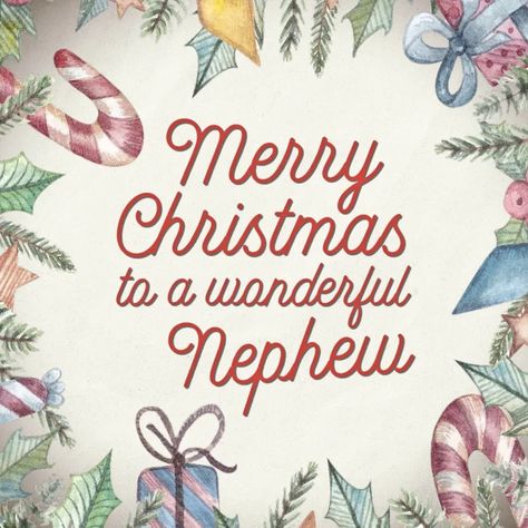 Merry Christmas to a wonderful nephew Merry Christmas Nephew Quotes, Merry Christmas Nephew, Welcoming Nephew Quotes, Birthday Qoutes Special Nephew, Wishing You And Your Family A Merry Christmas, Nephew Quotes, Naught Or Nice Christmas Quotes, Happy December, Christmas Sentiments