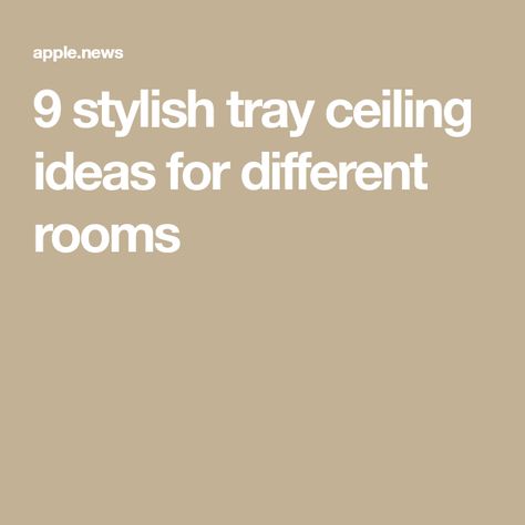 9 stylish tray ceiling ideas for different rooms Updating Tray Ceilings, Trey Ceiling Painted, Tray Ceiling Design Ideas, Double Tray Ceiling Ideas, Trace Ceiling Ideas, Double Tray Ceiling Paint Ideas, Tray Ceilings Ideas, Wallpaper Tray Ceiling, Tray Ceiling Lighting Ideas