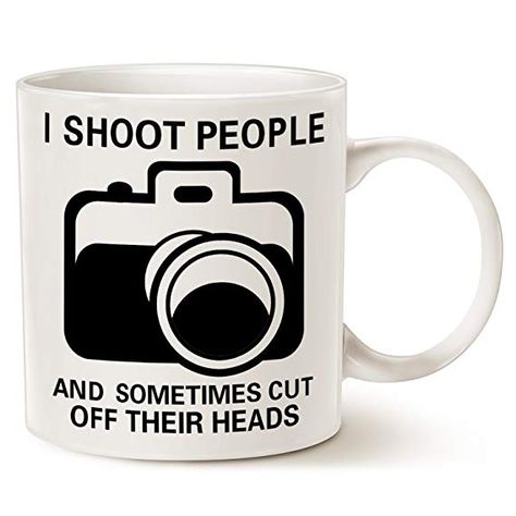 Funny Photographer Coffee Mug Father's Day and Mother's Day Gifts - I Shoot People and Sometimes Cut Off Their Heads - Unique Gag Gifts for Photography Lover Ceramic Cup White, 14 Oz by LaTazas Photographer Gift Ideas, Kaffe Humor, Photography Gift Ideas, Funny Photographer, Mug Sayings, Mug Christmas Gifts, Coffee Mug Ideas, Photographer Humor, Coffee Mugs Funny