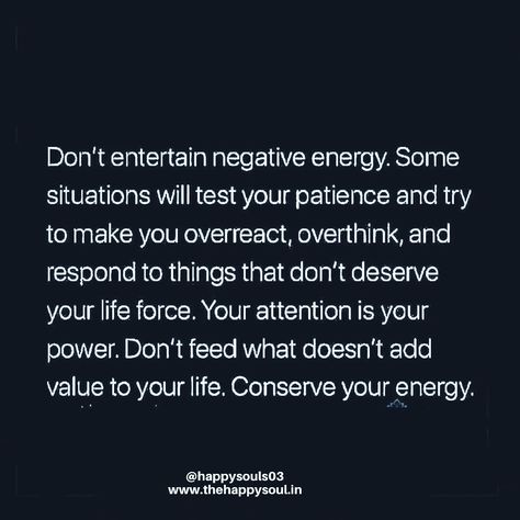 Giving More Energy Than You Receive Quotes, Some People Aren’t Worth Your Energy, Don’t Entertain Negative Energy, Dont Have The Energy Quotes, Dont Feed Into Negativity, Keep That Energy Quotes, Negative Attention Quotes, Don’t Respond To Negativity, Don’t Respond Quotes