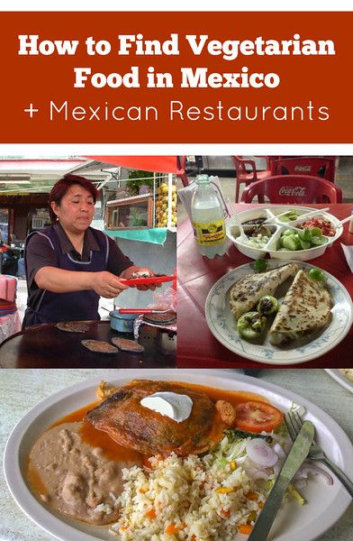 How to Find Vegetarian Food in Mexico and Mexican restaurants Food In Mexico, Mexico With Kids, Restaurant Meals, Mexican Restaurants, Tapas Dishes, Vegetarian Foods, Travel Mexico, Veggie Food, Vegan Travel