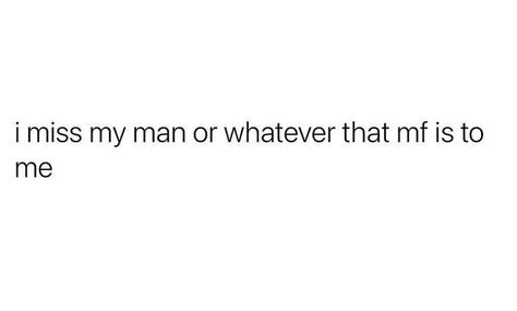 Not My Man Quotes, Miss My Man Quotes, Missing My Man Quotes, Quotes To Post, Funny Feeling, Entertaining Quotes, Doing Me Quotes, Good Quotes For Instagram, Funny True Quotes