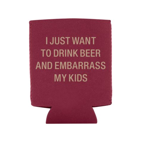 The hilarious Say What? can coolers will keep beverages cold and tasty for hours! Comes in a maroon color with tan lettering that reads: I just want to drink beer and embarrass my kids. Fits snuggly around standard 12 oz. cans and bottles.Constructed from high quality neoprene.4.75" x 4". Cricut Koozies, Funny Beer Koozies, Koozies Diy, Funny Koozies, Beer Coozie, Kids Drink, Cricut Htv, Beer Koozies, Beer Quotes