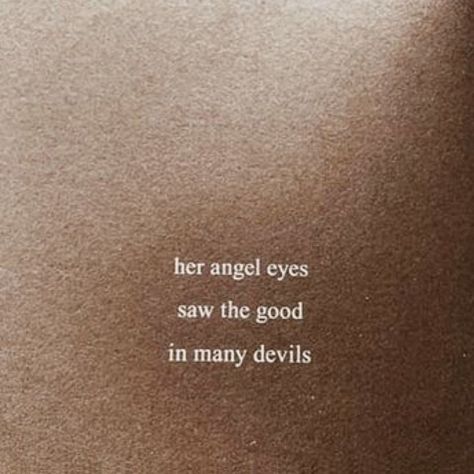 Angel Eyes, Poem Quotes, Some Words, Poetry Quotes, Quote Aesthetic, Pretty Words, Pretty Quotes, Beautiful Quotes, The Words