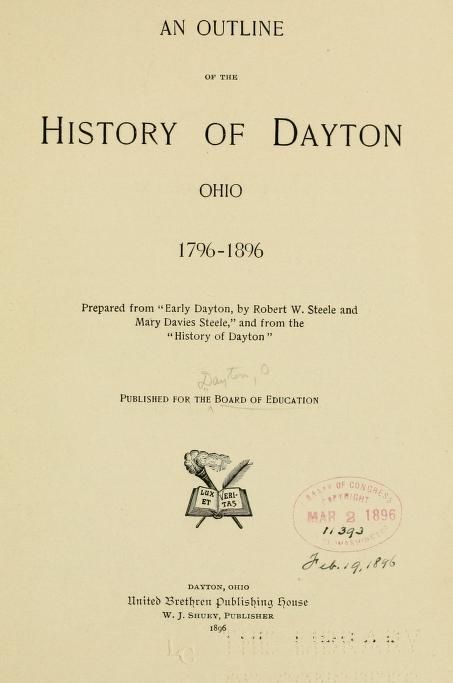 An outline of the history of Dayton, Ohio, 1796-1896 Ohio Map, Abandoned Homes, Open Library, Ohio History, Educational Board, Dayton Ohio, Ohio State, Special Places, Outdoor Adventure