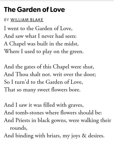 Poem: "The Garden of Love" - by William Blake. Gothic Love Poems, William Blake Poetry, William Blake Quotes, Blake Poetry, Garden Poetry, Gothic Poems, William Blake Poems, Poetry Classic, Garden Poems