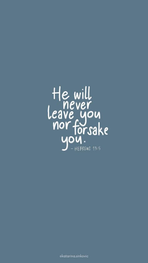 He Is With You Bible Verse, I Will Not Leave You Or Forsake You, Bible Verse Blue Background, Bible Verse Wall Collage, Never Will I Leave You Or Forsake You, God Will Never Leave You, He Will Never Leave You Nor Forsake You, God Will Never Leave You Nor Forsake You, Bible Verse Blue Aesthetic