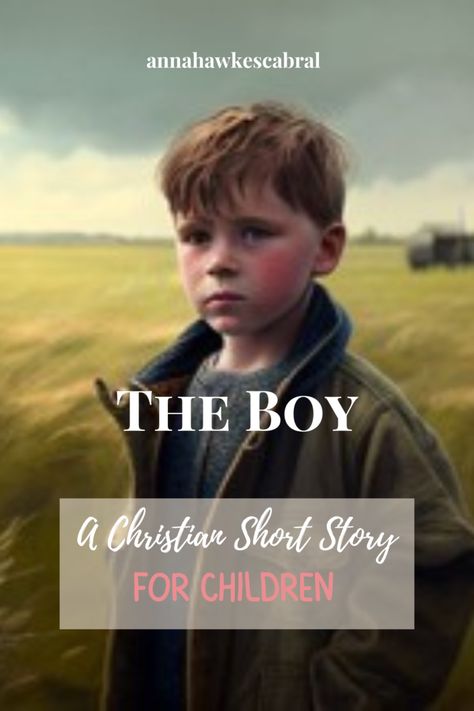 The Boy - A Christian Short Story For Children – Unique Mums Christian Moral Stories, Christian Stories Inspirational, Christian Short Stories, Inspirational Stories For Kids, Short Stories For Children, Motivational Short Stories, Christian Childrens Books, Very Short Stories, Spiritual Stories