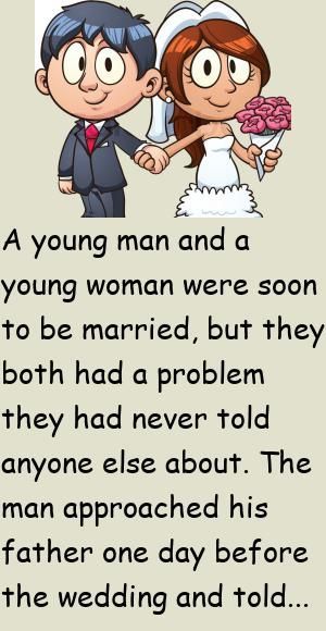 A young man and a young woman were soon to be married, but they both had a problem they had never told anyone else about.The man approached his father one day before the wedding and told him.. #funny, #joke, #humor Wedding Jokes, Funny Jokes For Adults, Getting Up Early, Wedding Story, Funny Text Messages, Dad Jokes, Wedding Humor, Funko Pop, Bored Panda