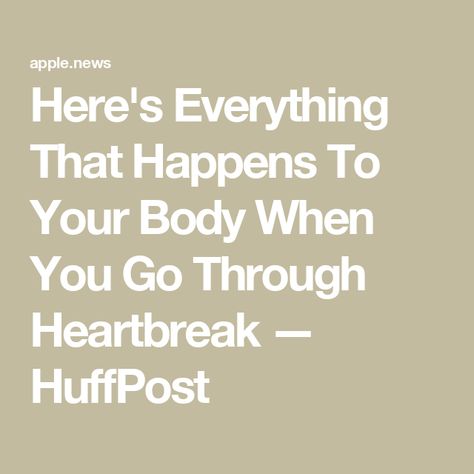 Here's Everything That Happens To Your Body When You Go Through Heartbreak — HuffPost Healing From Heartache, Heal From Heartbreak, Love And Heartbreak, Toddler School, Further Education, Parent Life, Pregnancy Birth, Live Entertainment, Daily Horoscope