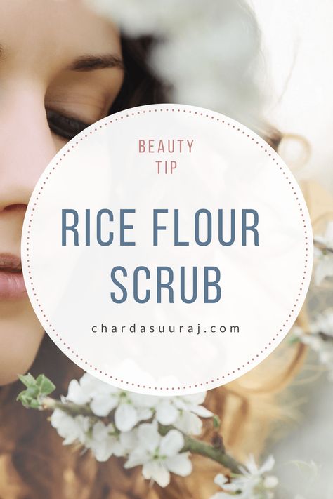 Beauty Tip Rice Flour Scrub Rice Flour Body Scrub, Rice Body Scrub Diy, Rice Body Scrub, Rice Flour For Skin, How To Whiten Underarms, Flower Skin, Face Scrub Recipe, Best Body Scrub, Diy Face Scrub