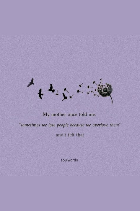 My Mother Once Told Me, Sometimes We Lose People Because We Overlove Them And I Felt That #relationship #relationshipgoals #relationshipquotes #relationshipadvice #relationshiptips Losing People Quotes Relationships, Sometimes We Lose People Because We Over Love Them, Losing Me Quotes Relationships, Losing Mother Quotes, Overlove Quotes, Losing A Loved One Quotes Mothers, Losing People Quotes Friends, Emotional Lines For Best Friend, Losing Best Friend Quotes