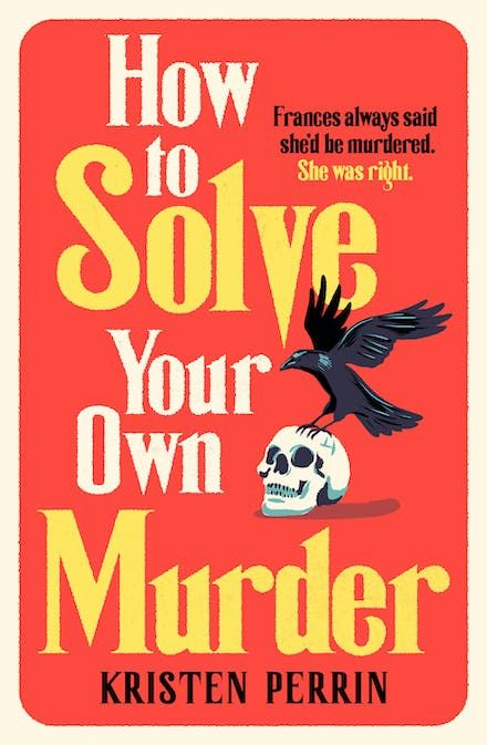 How To Solve Your Own Murder by Kristen Perrin - Books Books Bucket List, Book Review Journal, Cosy Mysteries, Fall Books, Independent Bookstore, Book Cover Inspiration, To Read List, Best Book Covers, Mystery Detectives