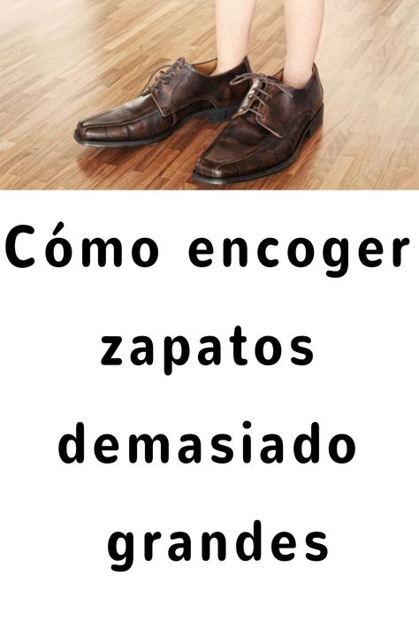 Cómo encoger zapatos demasiado grandes