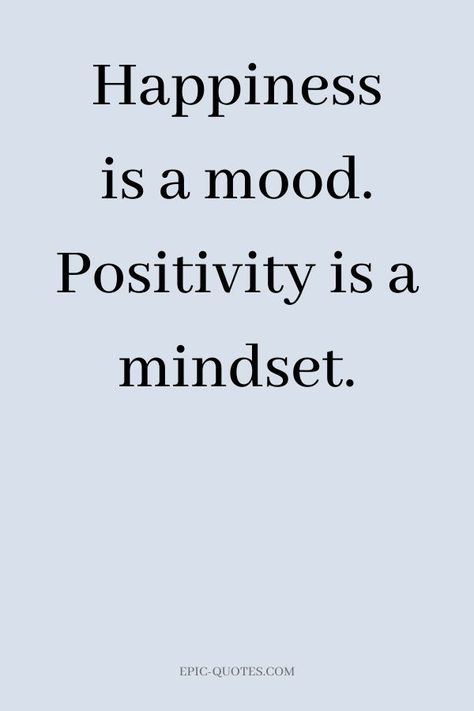 14 Positive Happiness Quotes - Happiness is a mood. Positivity is a mindset. Happiness Is A Mood Positivity Is A Mindset, Happy Vibe Quotes, I Feel Good Quotes Happiness, Happiness Quotes Positive Smile, Happy Life Quotes Positivity Good Vibes, Stay Happy Quotes Positivity, Happy Thoughts Quotes Funny, Positive Thinking Quotes Good Vibes, Meaningful Quotes About Life Happiness