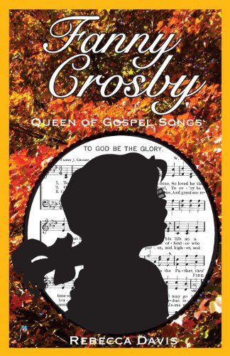 Songs About Her, Fanny Crosby, Rebecca Davis, American Heritage Girls, Gospel Songs, Poetry Art, Helen Keller, Gospel Song, Song Book