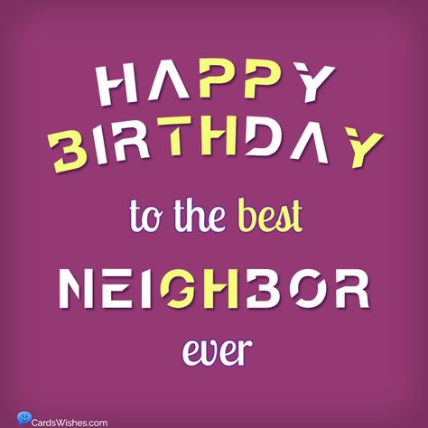 Happy Birthday Wishes for Neighbor | 40+ Sincere Messages Neighbor Quotes Friends, Happy Birthday Neighbor Funny, Neighbours Quotes Funny, Happy Birthday Neighbor, Creative Birthday Wishes, Neighbor Quotes, Funny Birthday Message, Birthday Memes, Quotes Friends