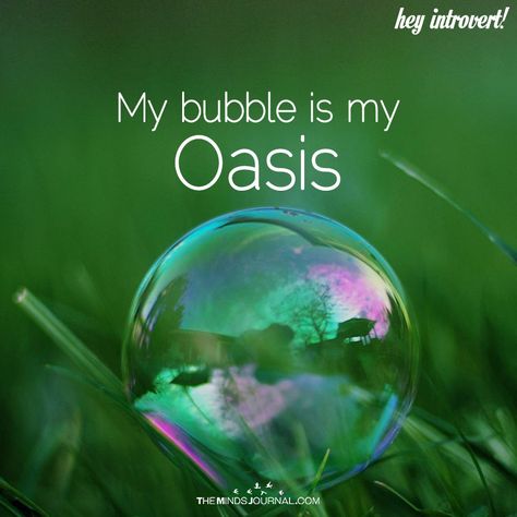 Living In A Bubble Quotes, My Bubble Quotes, Bubble Quotes Inspiration, Soap Quotes, Empath Quotes, Personal Bubble, Infj Empath, Introvert Personality, My Bubble