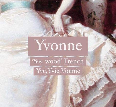 Beautiful French baby girl name Yvonne. Princess baby girl name. French Name With Meaning, Yvonne Aesthetic, Cute French Names, Aesthetic Name With Meaning, French Names And Meanings, French Names Female, French Nicknames, Aesthetic Names With Meaning, Eve Name