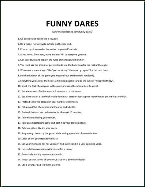 Funny dares are a fantastic way to improve your game of Truth or Dare. And Truth or Dare questions are a hilarious way to spice up a conversation when you run out of questions to ask. Of course, It can sometimes be hard to think of good dares... ...but no worries! This list of 47 funny dares will help you keep the laughs coming. Remember: Truth or dare is supposed to be FUN. None of our dares below are meant to put you or anyone you're daring in danger or in harm's way. If you feel any of them might... Embarrassing Dares, Truth Or Dare Questions For Teenagers, True Or Dare Questions, Dares For Teens, Extreme Dares, Spicy Truth Or Dare Questions, Who's Most Likely To Questions, Bestie Activities, Bestie Sleepover