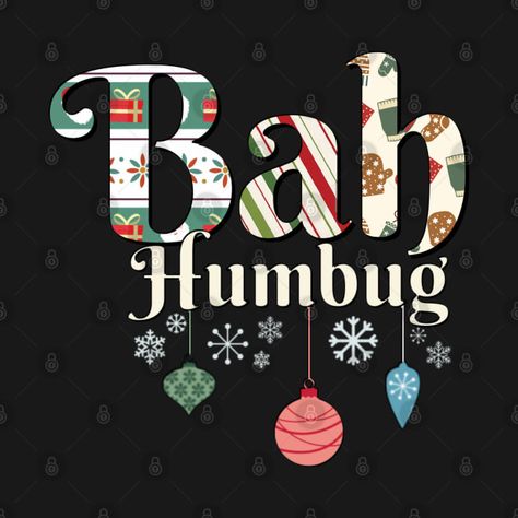 Check out this awesome 'Christmas+Bah+Humbug+with+Ornaments+and+Snowflakes' design on @TeePublic! Bahumbug Christmas Funny, Bah Humbug Quotes, Snowflakes Design, New Years Eve Day, Christmas Merchandise, Bah Humbug, Christmas T Shirt Design, Christmas T Shirts, Vintage Wrapping Paper