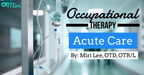 Occupational Therapy in Acute Care: Is Acute Care Right for You? Acute Care Occupational Therapy, Occupational Therapy Assistant, Occupational Therapy Activities, Durable Medical Equipment, Acute Care, Hand Therapy, Care For Others, Activities For Adults, Vital Signs