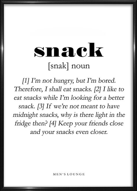 Snack Quotes, Snack Poster, Snacking Quotes, Snack Humor, Eat Snacks, Home Decor Idea, Meant To Be Quotes, Poster Decor, Favorite Words