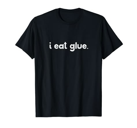 PRICES MAY VARY. Funny top reads "i eat glue." Makes a great gag gift for the sarcastic friend or kid who likes to eat everything. More graphic tees available from Opal Sky Studio. Click on brand name to see more designs! Lightweight, Classic fit, Double-needle sleeve and bottom hem Funny Matching Shirts Friends, One Word Shirts, Halloween Clothes Ideas, Funny T-shirts For Men, Weird Shirts Graphic Tees, Cursed T Shirts, Silly T Shirts, Goofy Clothes, Funny T-shirts