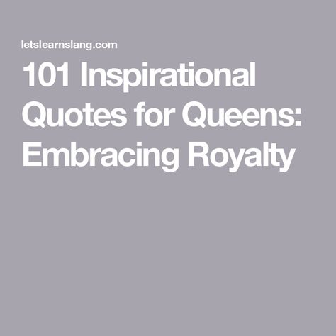 101 Inspirational Quotes for Queens: Embracing Royalty Quotes About Queens Inspiration, A Queen Knows How To Build Her Empire, Queen Quotes Woman Inspiration, Crown Quotes Inspiration, Queens Quotes Inspirational, Quotes For Queens, Queen Quotes Woman, Queen Quotes Sassy, Royalty Quotes