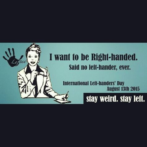 ILHD2015A Lefty Facts, Left Handed Quotes, Lefty Problems, Left Handed Humor, Left Handed Problems, International Left Handers Day, South Paw, Hand Quotes, Get Well Quotes