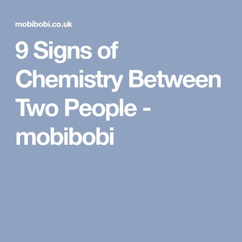 9 Signs of Chemistry Between Two People - mobibobi Chemistry Between Two People, Attracted To Someone, Old Married Couple, Physical Chemistry, Connection With Someone, Nonverbal Communication, Human Anatomy And Physiology, Physical Attraction, 12 Signs